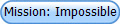 Mission: Impossible