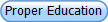 Proper Education